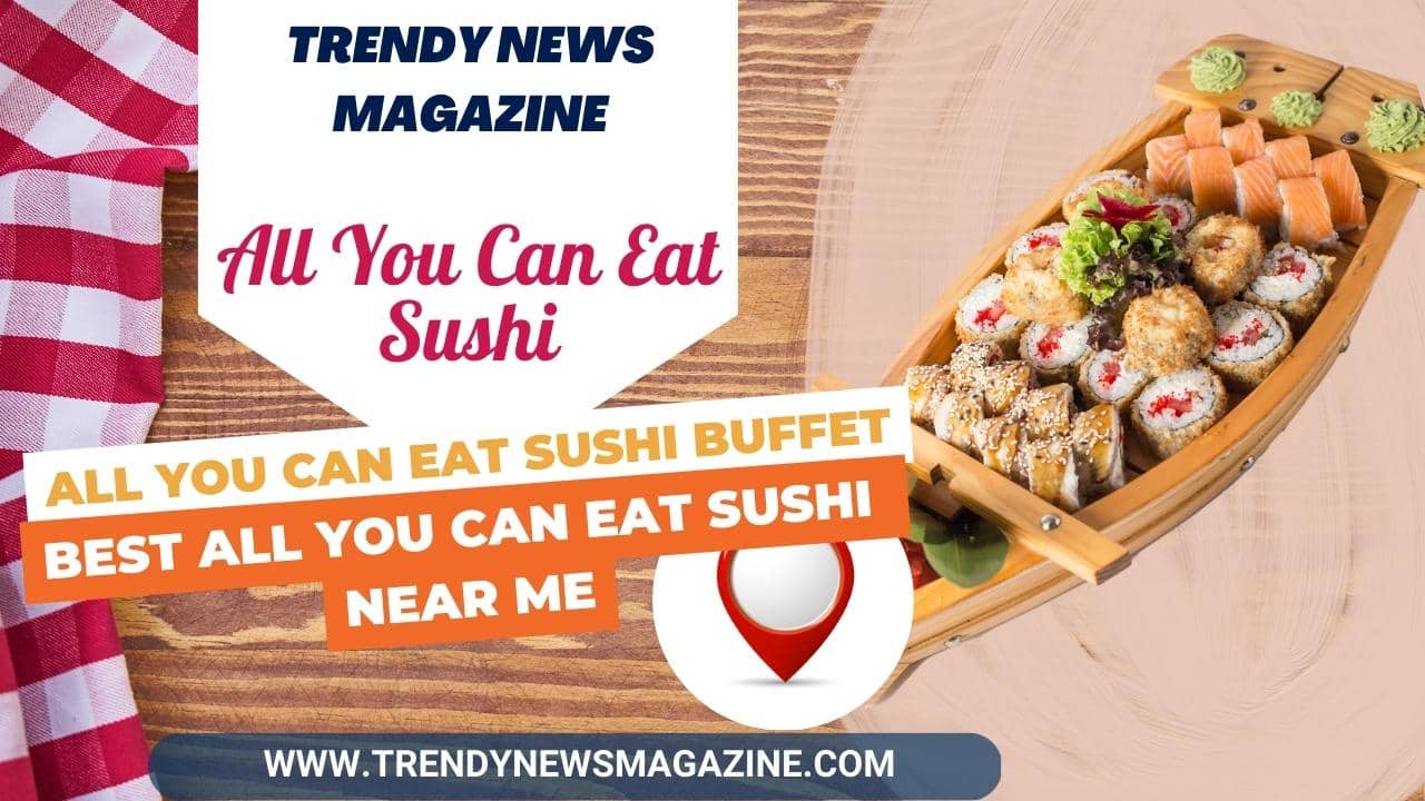 All You Can Eat Sushi __ Best All You Can Eat Sushi Near Me