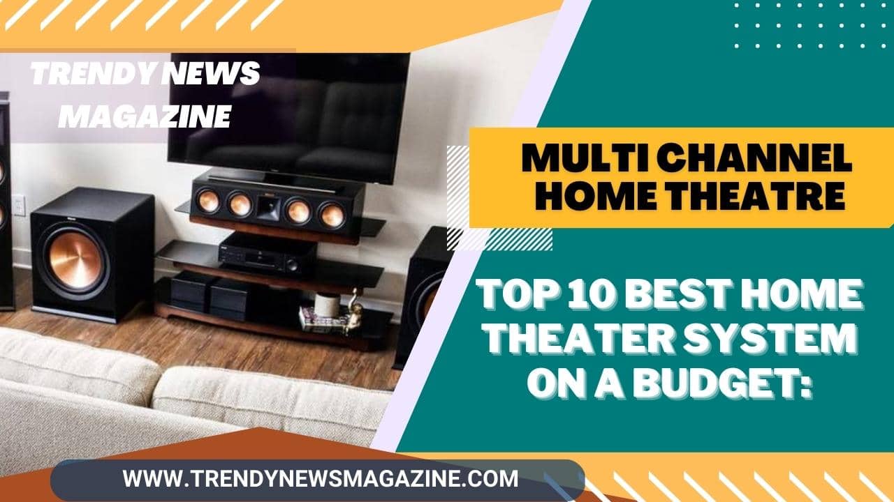 Multi Channel Home Theatre _ Top 10 Best Home Theater System on A Budget