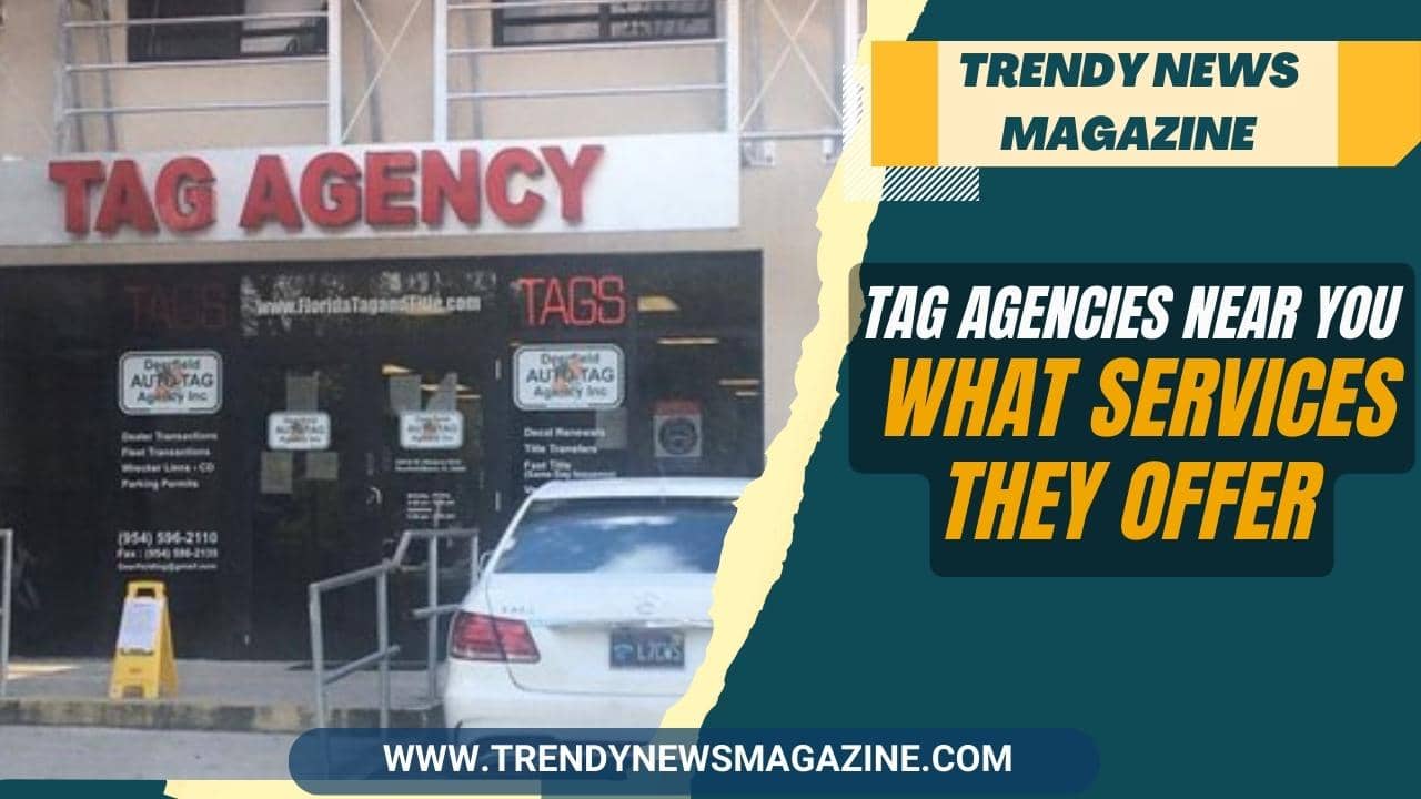 Tag Agency Near Me __ Tag Agencies Near You __ What Services They Offer - Copy