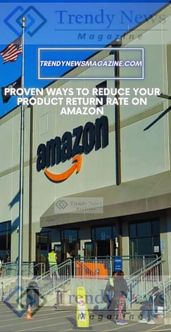 Proven Ways To Reduce Your Product Return Rate on Amazon