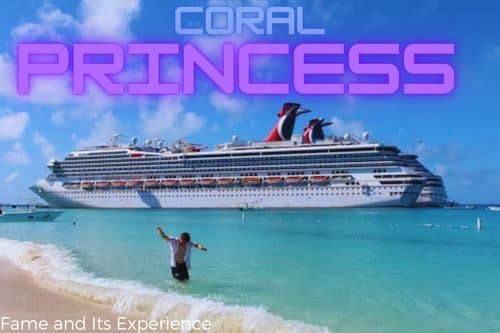 Coral Princess Fame and Its Experience