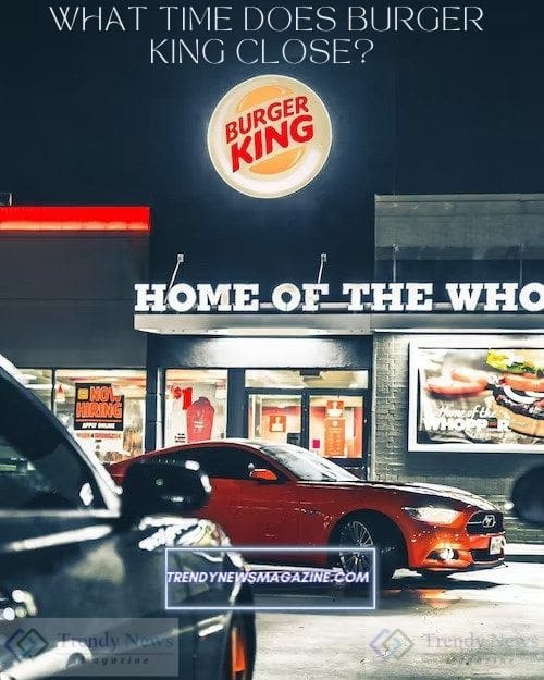 What Time Does Burger King Close 