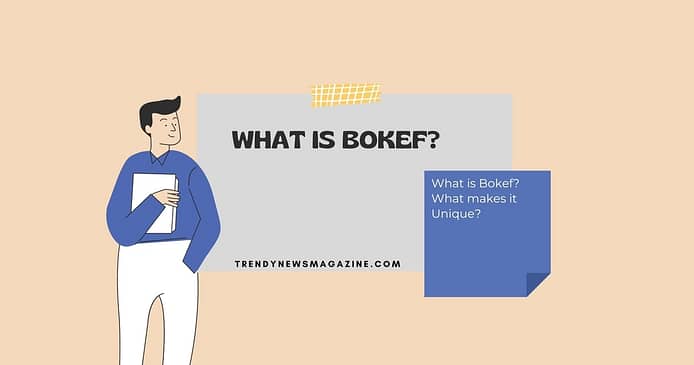 What is Bokef? What makes it Unique?