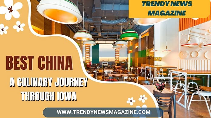 Best China- A Culinary Journey Through Iowa