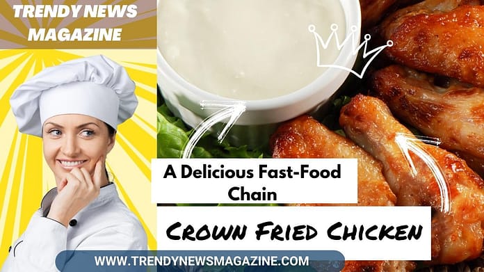 Crown Fried Chicken_ A Delicious Fast-Food Chain
