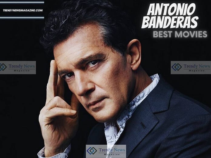 Antonio Banderas Best Movies -Net Worth and Early Life