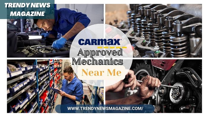 CarMax Approved Mechanics Near Me