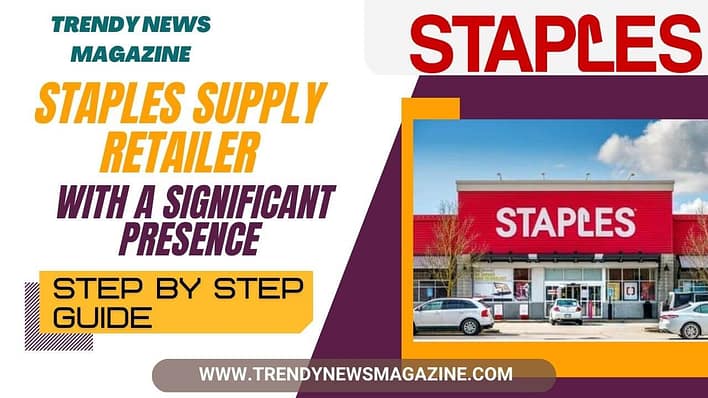 Staples Near Me __ Staples Supply Retailer with a Significant Presence 