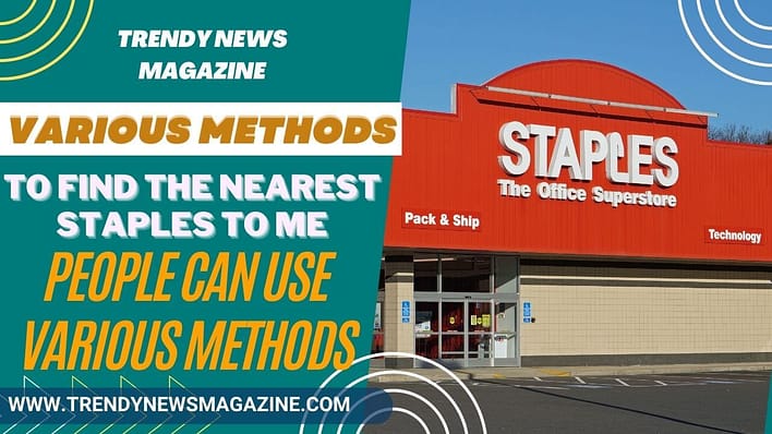 Staples Near Me __ Various Methods To Find The Nearest Staples To Me