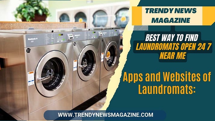 Best Way to Find Laundromats Open 24 7 Near Me