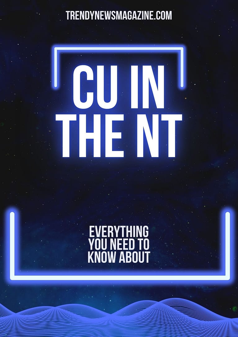 CU in the NT – Everything You Need to Know About