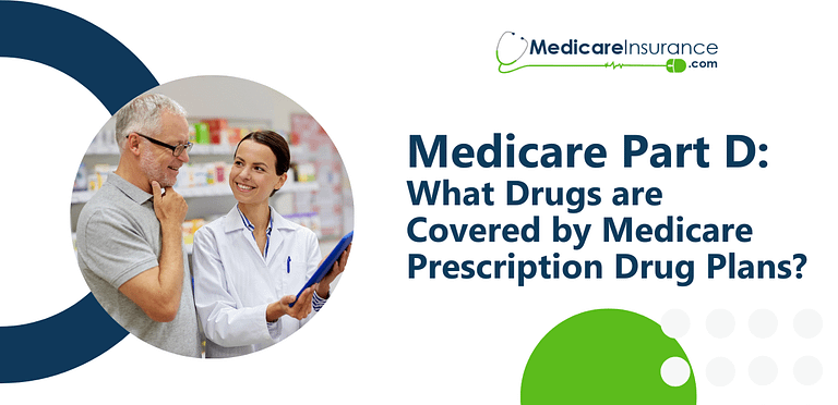 Medicare Part D: What Drugs are Covered by Medicare Prescription Drug Plans?