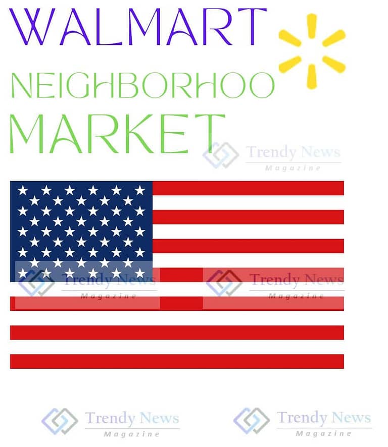 Walmart Neighborhood Market – Everything You Need to Know